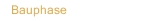 Bauphase