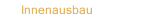 Innenausbau